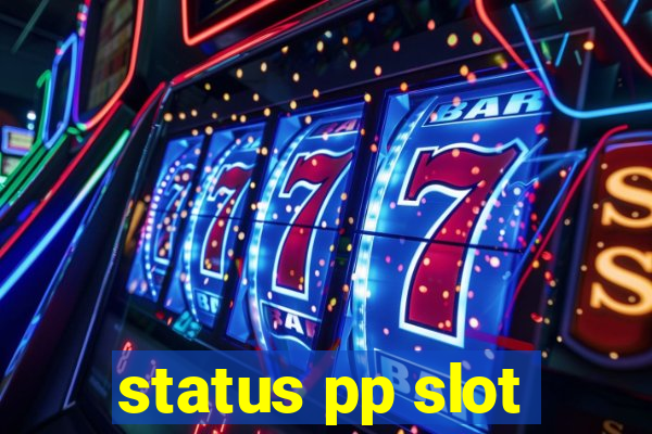 status pp slot